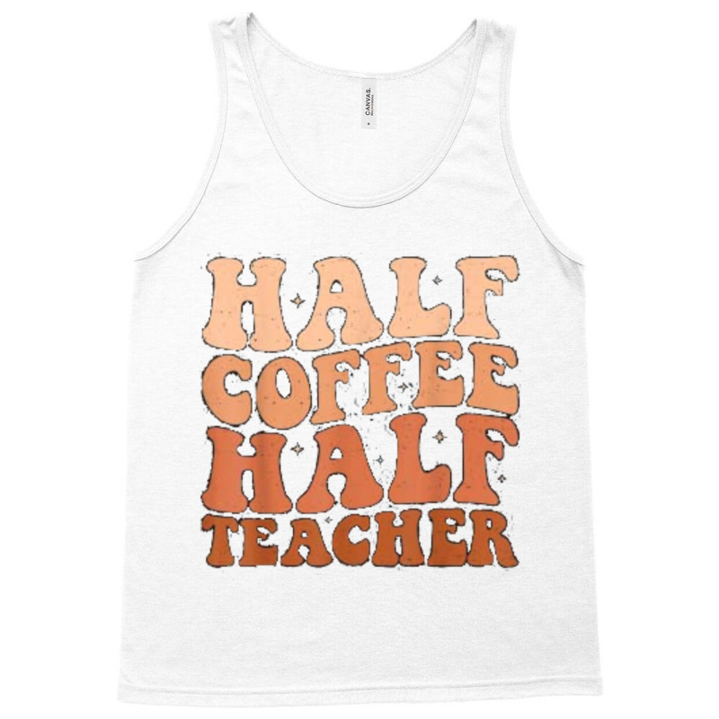 Half Coffee Half Teacher Tank Top by JOHN CHAVEZ | Artistshot