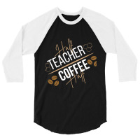 Half Coffee Half Teacher 3/4 Sleeve Shirt | Artistshot