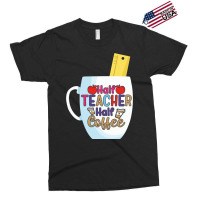 Half Coffee Half Teacher Exclusive T-shirt | Artistshot