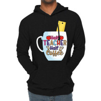 Half Coffee Half Teacher Lightweight Hoodie | Artistshot