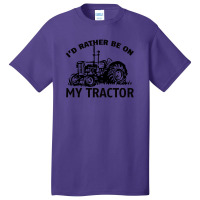 I D Rather Be On My Tractor Basic T-shirt | Artistshot