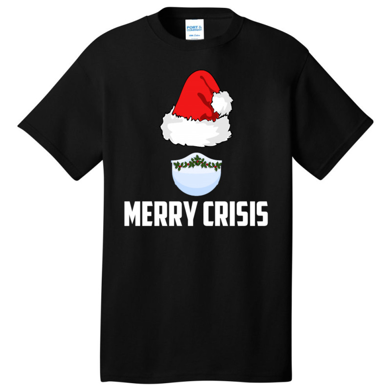 Merry Crisis Happy New Fear Lets Celebrate Quarantined Christmas Basic T-shirt | Artistshot