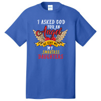 I Asked For An Angel Smartass Daughters Basic T-shirt | Artistshot