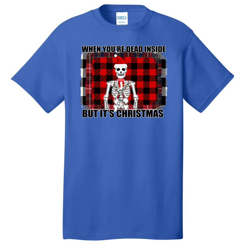 When You Re Dead Inside But It Christmas Skeleton Basic T-shirt | Artistshot