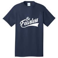 Be Fearless Basic T-shirt | Artistshot