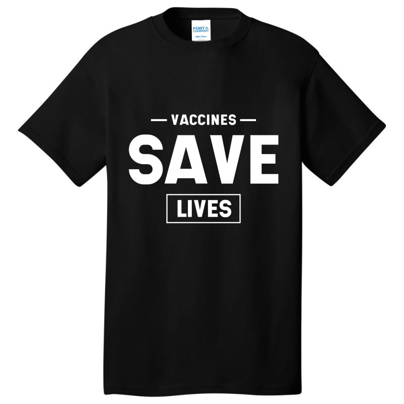 Vaccines Save Lives - Pro Vaccination Gift Basic T-shirt by Diogo Calheiros | Artistshot