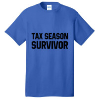 Tax Season Survivor - Jobs Gift Occupation Basic T-shirt | Artistshot