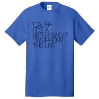 Cause I'ts Bitter Sweet Symphony This Life Black Style Basic T-shirt | Artistshot