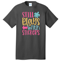 Still Plays With Stickers Basic T-shirt | Artistshot