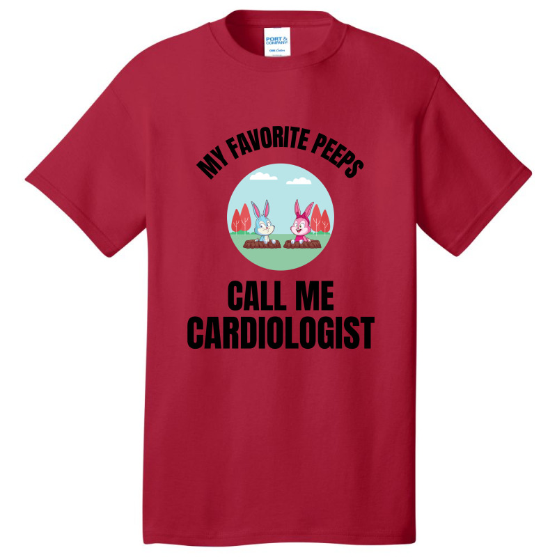 My Favorite Peeps Call Me A Cardiologist Basic T-shirt by Favorite | Artistshot