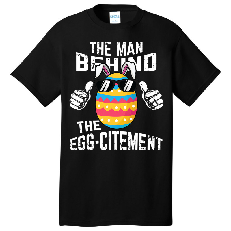 Mens The Man Behind The Egg Citement Shirt Men Easter Pregnancy T Shir Basic T-shirt | Artistshot