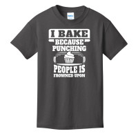 I Bake Because Punching People Is Frowned Upon Basic Youth T-shirt | Artistshot