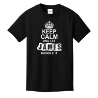 Keep Calm And Let James Handle It Basic Youth T-shirt | Artistshot