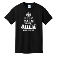 Keep Calm And Let Jeffrey Handle It Basic Youth T-shirt | Artistshot