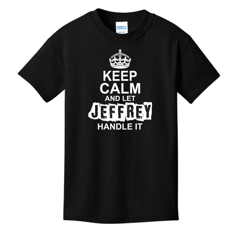 Keep Calm And Let Jeffrey Handle It Basic Youth T-shirt by tshiart | Artistshot