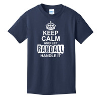 Keep Calm And Let Randall Handle It Basic Youth T-shirt | Artistshot