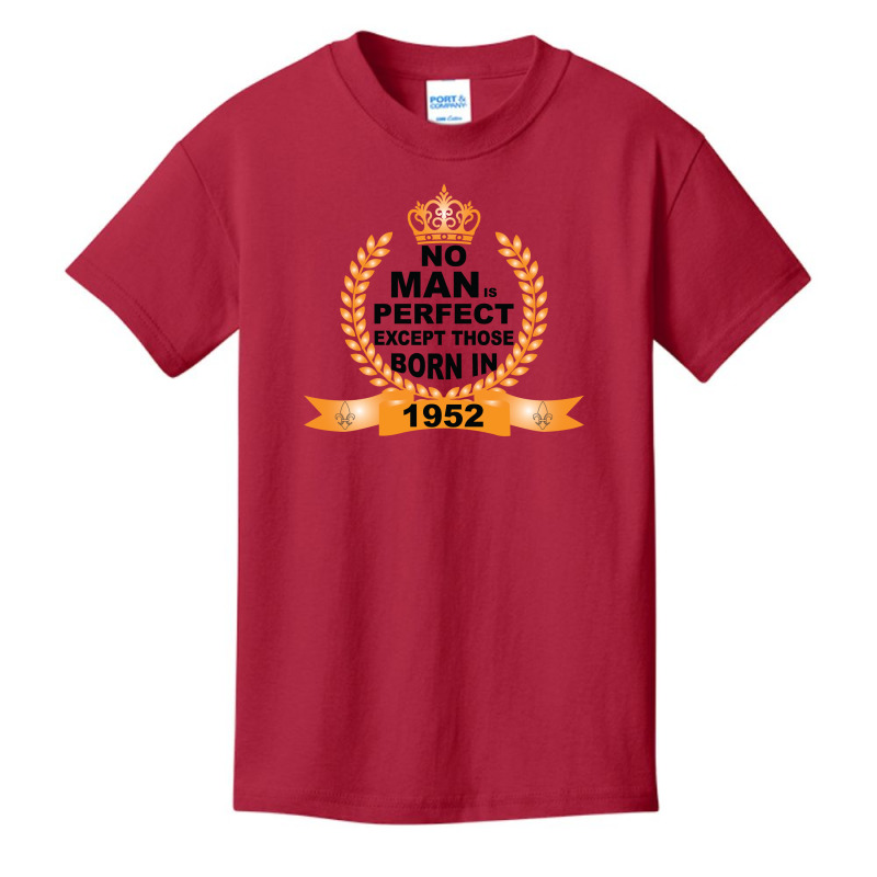 No Man Is Perfect Except Those Born In 1952 Basic Youth T-shirt | Artistshot