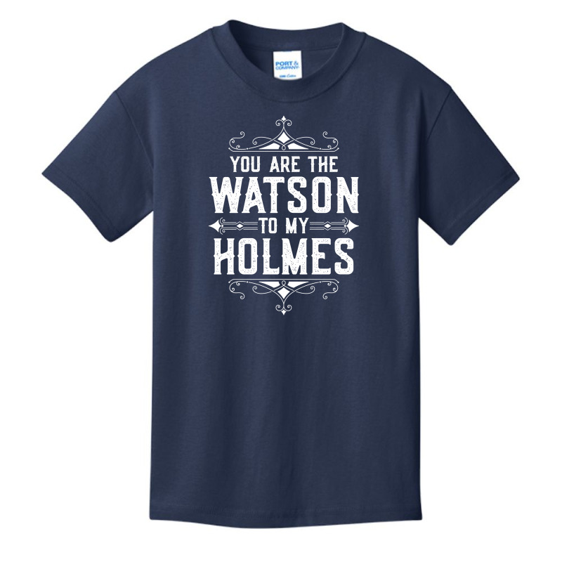 You Are The Watson To My Holmes Basic Youth T-shirt by tshiart | Artistshot