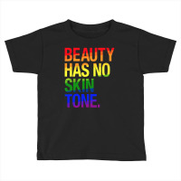 Beauty Has No Skin Tone Toddler T-shirt | Artistshot