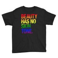 Beauty Has No Skin Tone Youth Tee | Artistshot