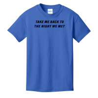 Take Me Back To The Night We Met Basic Youth T-shirt | Artistshot