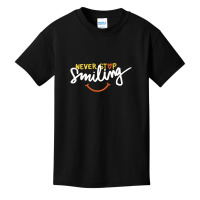 Never Stop Smile Basic Youth T-shirt | Artistshot