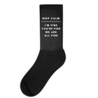 I'm Fine You're Fine We Are All Fine Socks | Artistshot