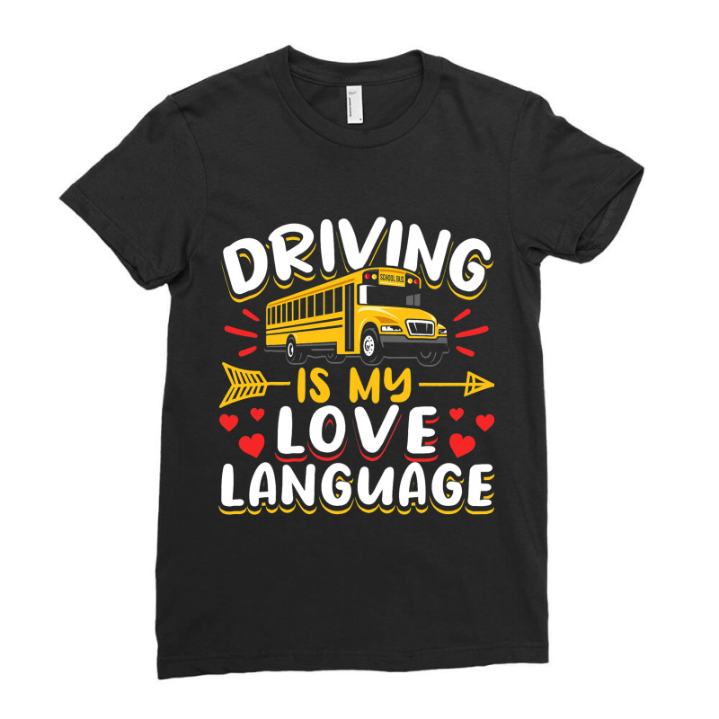 School Bus Driver Vintage Driving Is My Love Langu Ladies Fitted T-Shirt by MartellHorgan | Artistshot