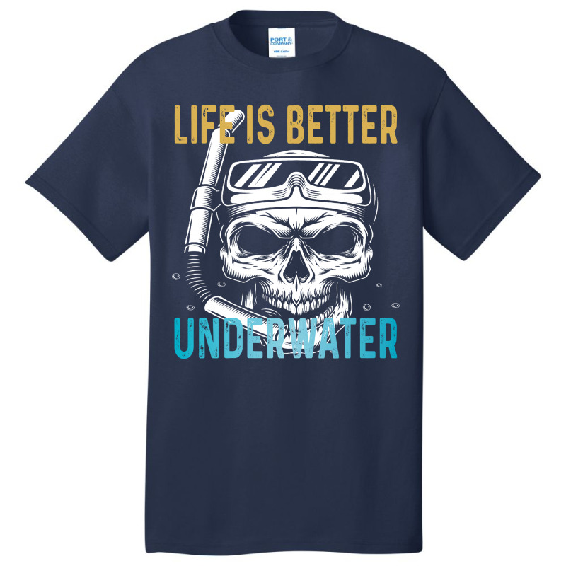 Life Is Better Underwater Basic T-shirt | Artistshot