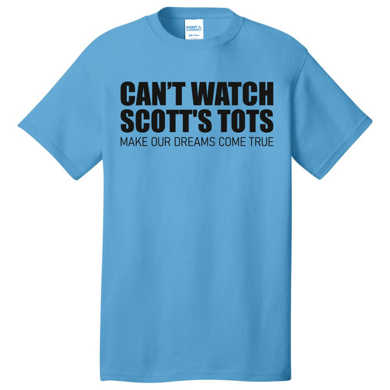 Scott's Tots - Make Our Dreams Come True Basic T-shirt | Artistshot