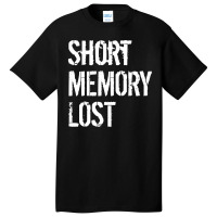 Short Memory Lost Basic T-shirt | Artistshot