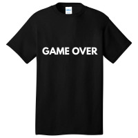 Game Over Basic T-shirt | Artistshot