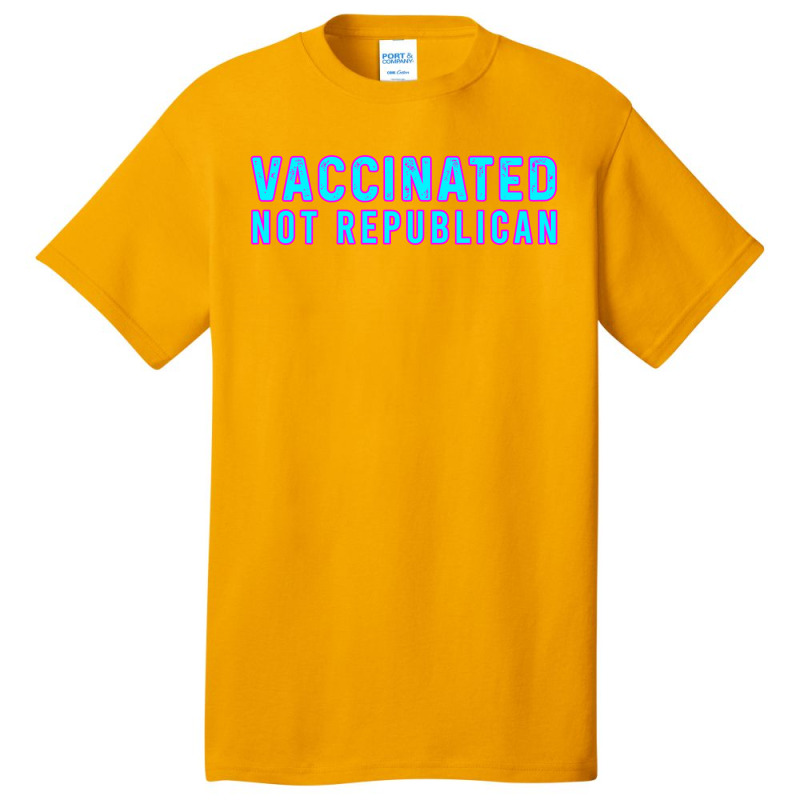 Vaccinated Not Republican  T Shirt Basic T-shirt by lyheranea | Artistshot