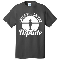 Catch You On The Flipside Basic T-shirt | Artistshot