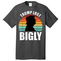 Trump Lost Bigly Basic T-shirt | Artistshot