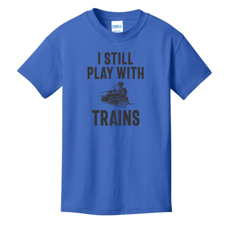 I Still Play With Trains Basic Youth T-shirt | Artistshot