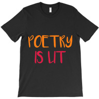 Poetry Is Lit Funny Writer Spoken Word Poet Gift T-shirt | Artistshot