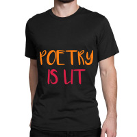 Poetry Is Lit Funny Writer Spoken Word Poet Gift Classic T-shirt | Artistshot