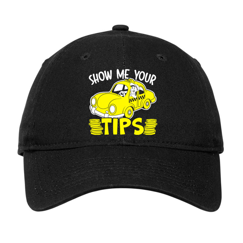 Show Me Your Tips Taxi Driver Taxicab Cab Driver C Adjustable Cap by VailNatale | Artistshot