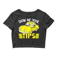 Show Me Your Tips Taxi Driver Taxicab Cab Driver C Crop Top | Artistshot