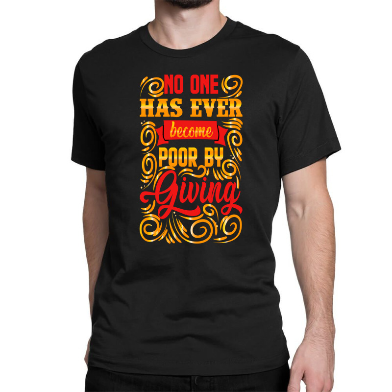 No One Has Ever Become Poor By Giving Classic T-shirt | Artistshot