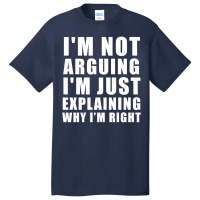 I'm Not Arguing I'm Just Explaining Basic T-shirt | Artistshot