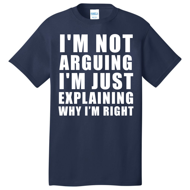 I'm Not Arguing I'm Just Explaining Basic T-shirt by designby21 | Artistshot