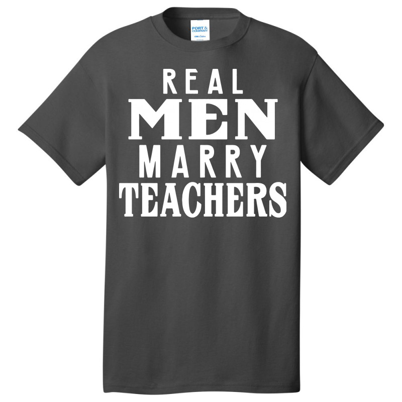 Real Men Marry Teachers   T Shirt 1 Basic T-shirt by Larise_Store | Artistshot