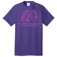 All The Cool Girls Are Lesbians Basic T-shirt | Artistshot