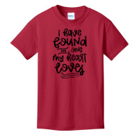 I Have Found The One My Heart Loves, Song Of Solomon 3:4 Basic Youth T-shirt | Artistshot