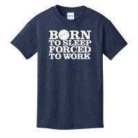 Born To Sleep Forced To Work Basic Youth T-shirt | Artistshot