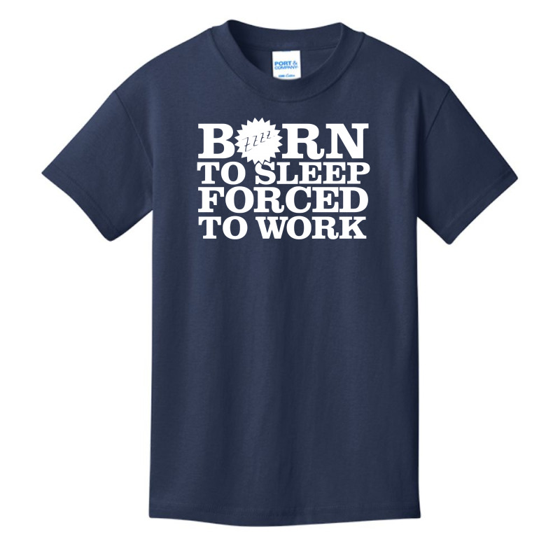 Born To Sleep Forced To Work Basic Youth T-shirt by Ramateeshirt | Artistshot