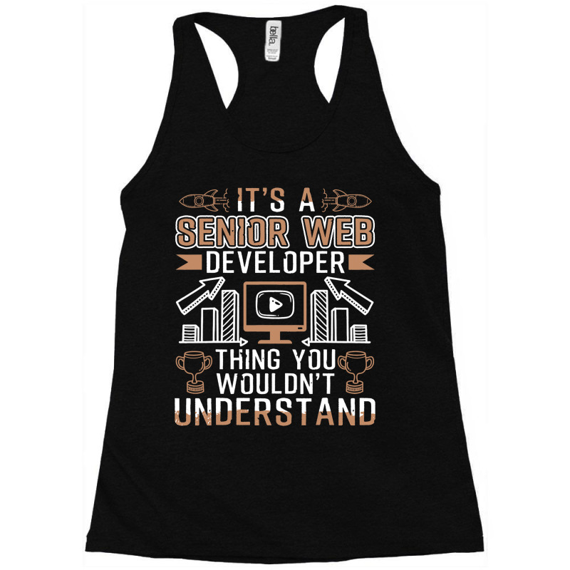 Senior Web Developer Thing You Wouldnt Understand Racerback Tank by AustynHidago | Artistshot