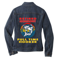 Retired Archaeologist Full Time Hooker Fisherman G Ladies Denim Jacket | Artistshot